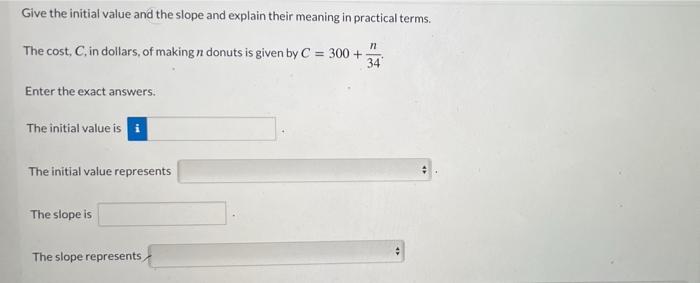 Solved Give the initial value and the slope and explain | Chegg.com