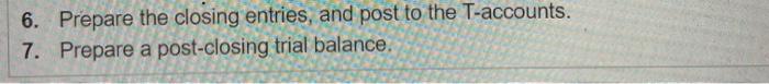 Solved 6. Prepare The Closing Entries, And Post To The | Chegg.com