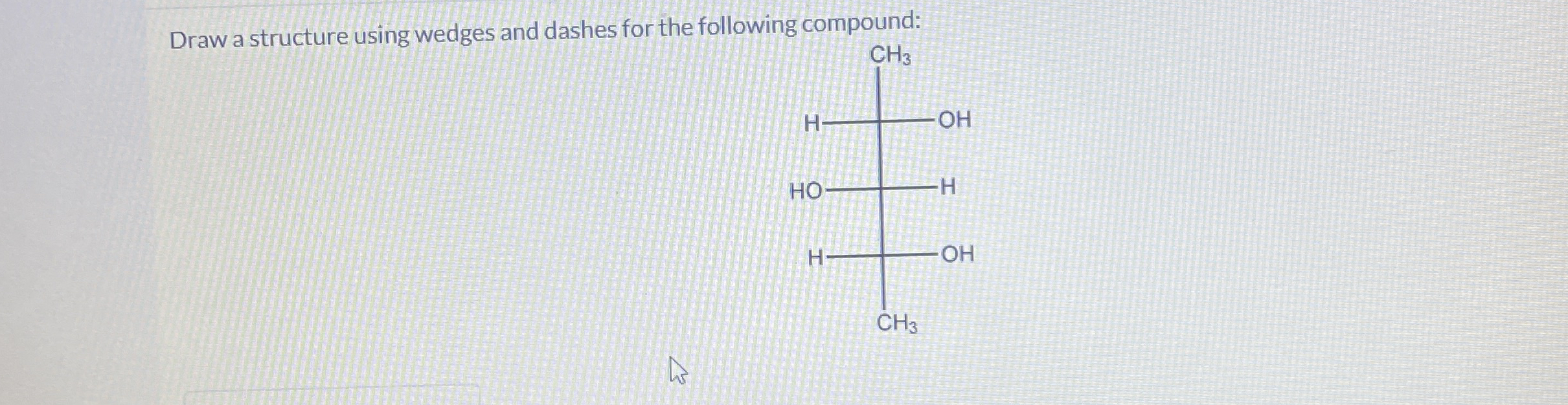 Solved Draw a structure using wedges and dashes for the