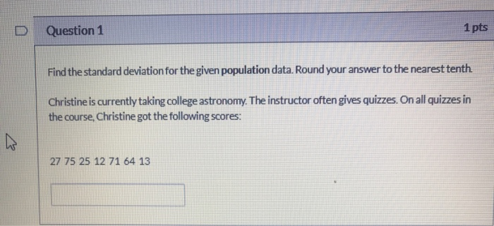 Solved Question 1 1 pts Find the standard deviation for the | Chegg.com