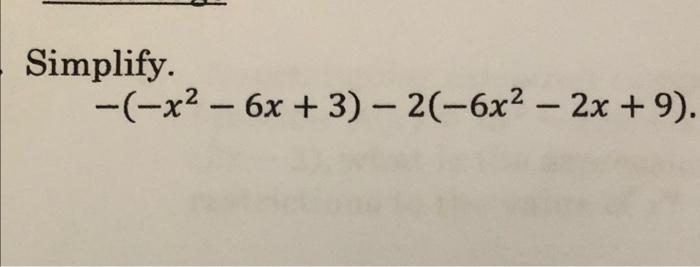 Solved Simplify. -(-x2 - 6x + 3) - 2(-6x2 - 2x + 9). | Chegg.com