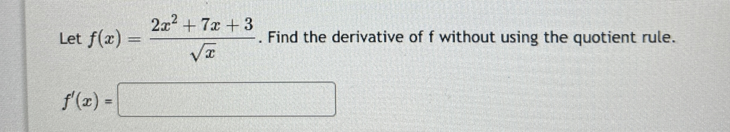 Solved Let F X 2x2 7x 3x2 ﻿find The Derivative Of F