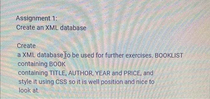 Solved Assignment 1: Create An XML Database Create A XML | Chegg.com