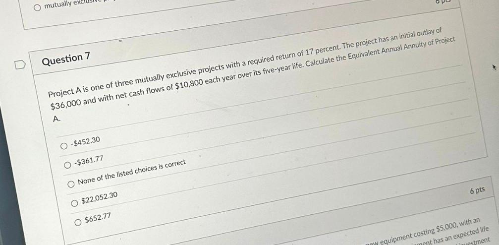 Solved Question 7 Project A is one of three mutually | Chegg.com
