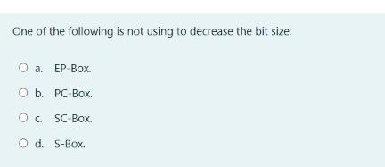 Solved One of the following is not using to decrease the bit | Chegg.com