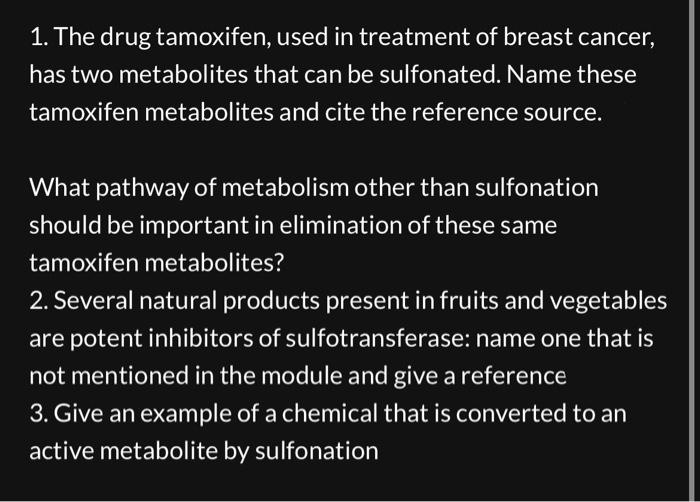 Solved 1. The drug tamoxifen, used in treatment of breast