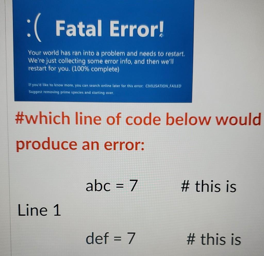 Solved :( Fatal Error! Your world has ran into a problem and | Chegg.com
