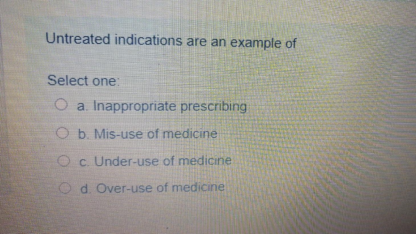 Solved Untreated indications are an example of Select one a. | Chegg.com
