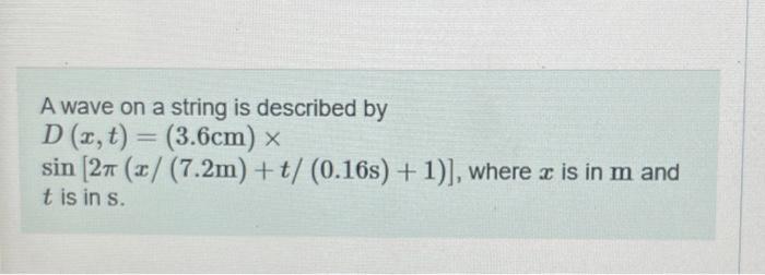 Solved A wave on a string is described by D(x,t)=(3.6 cm)× | Chegg.com