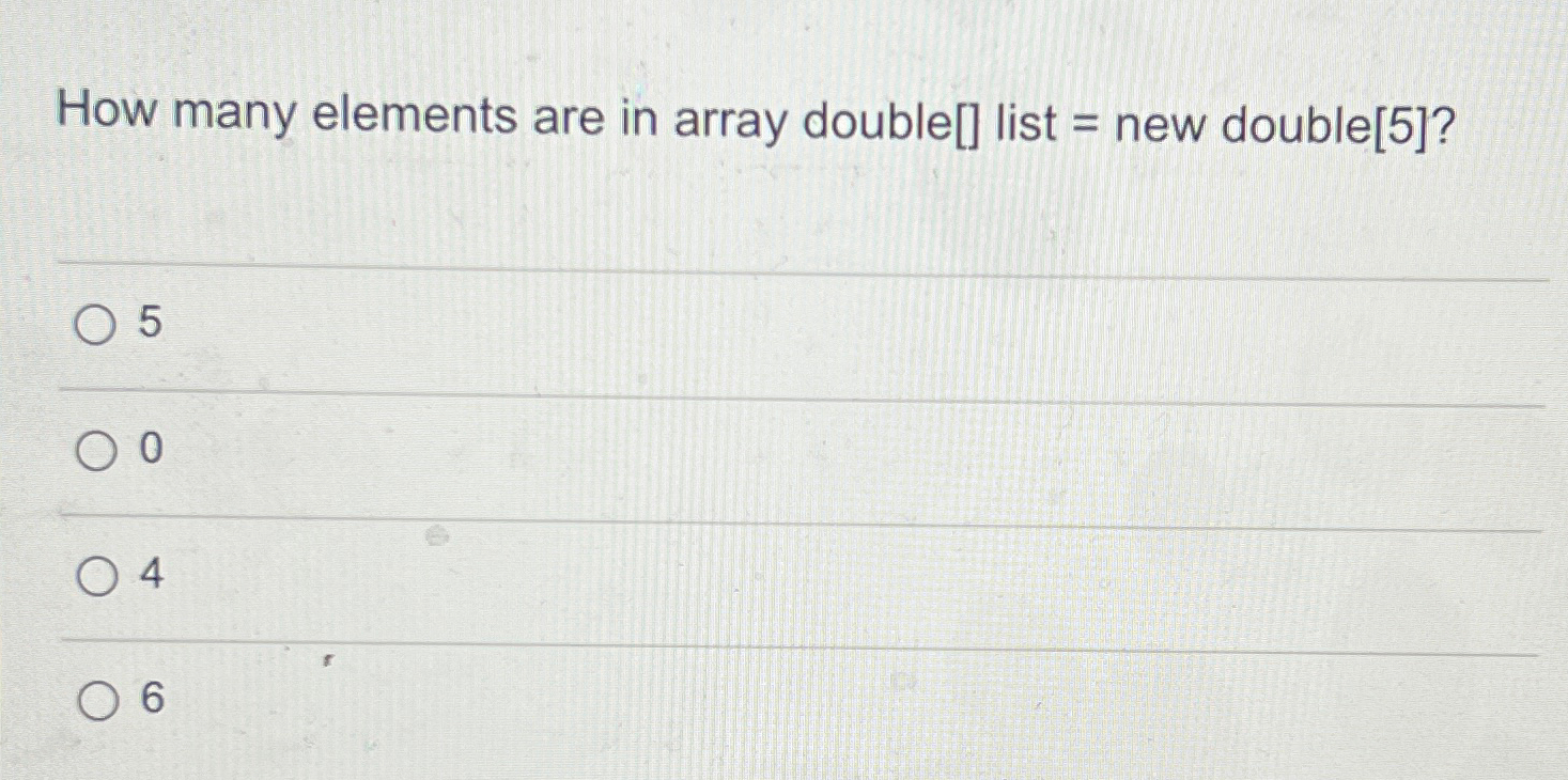 Solved How many elements are in array double[] ﻿list = ﻿new | Chegg.com