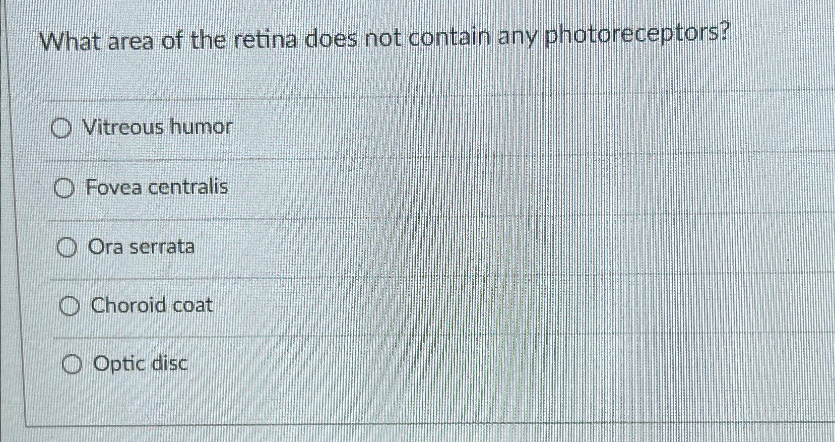 Solved What area of the retina does not contain any | Chegg.com