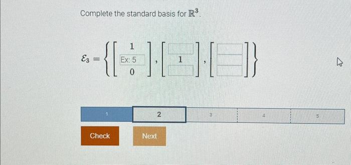 Solved Complete the standard basis for R3. E3=⎩⎨⎧⎣⎡1 Ex: | Chegg.com