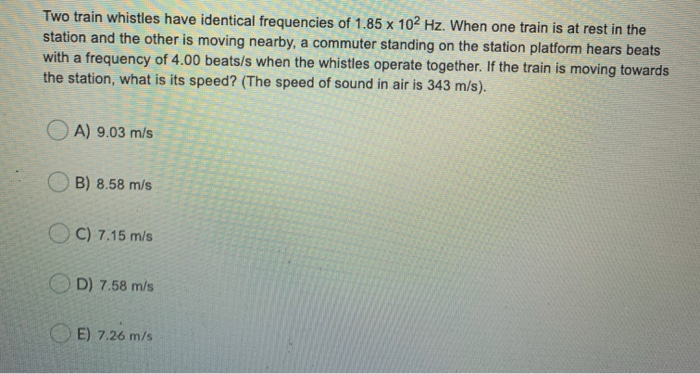 Solved Two Train Whistles Have Identical Frequencies Of 1.85 | Chegg.com