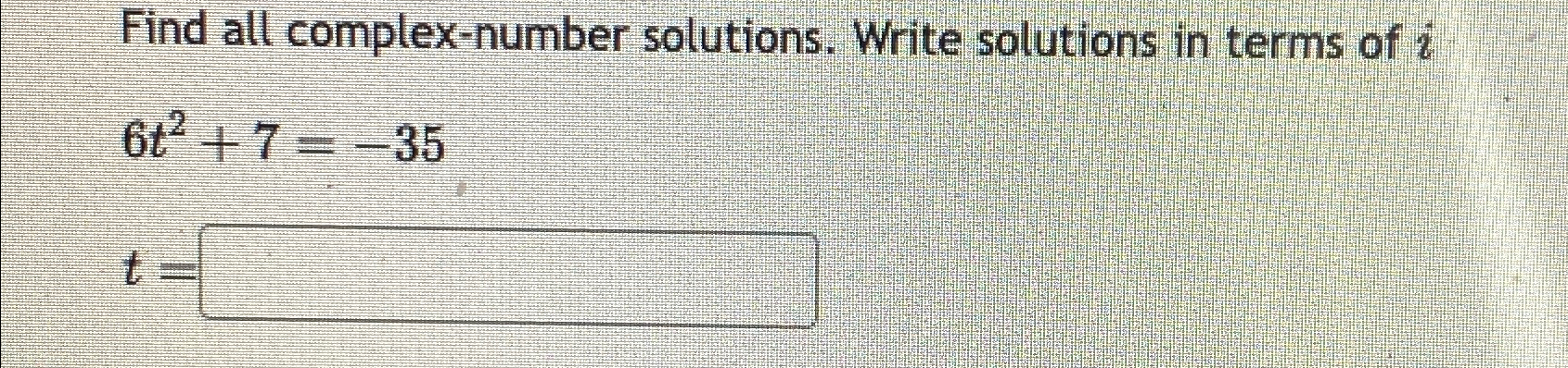 Solved Find all complex-number solutions. Write solutions in | Chegg.com