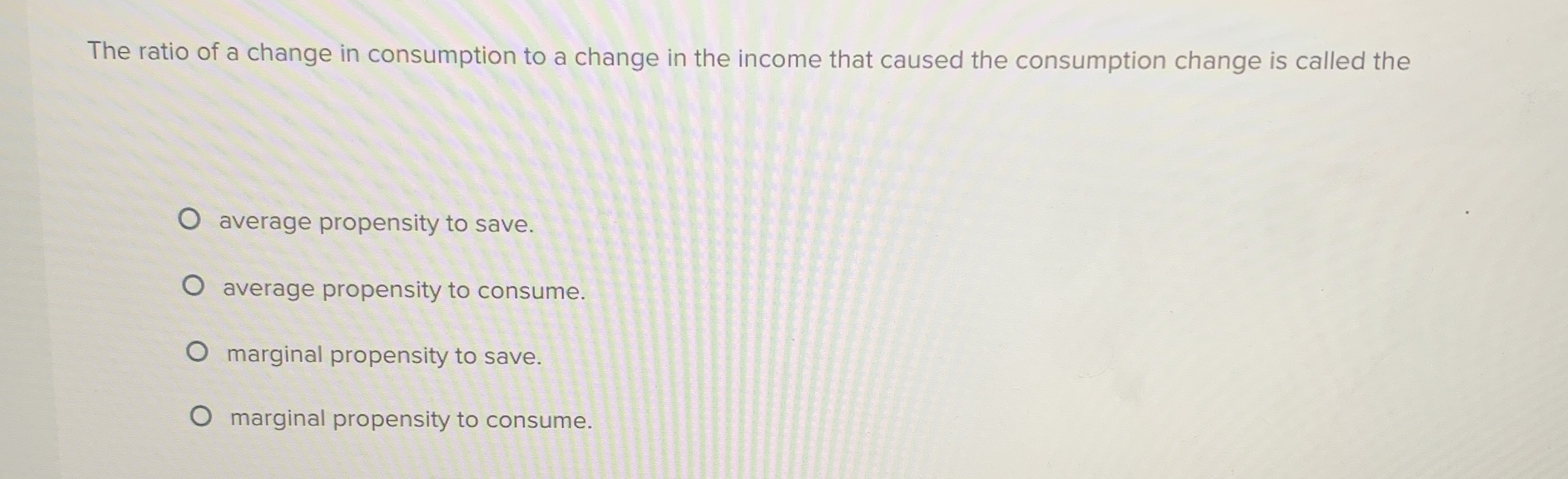 Solved The ratio of a change in consumption to a change in | Chegg.com