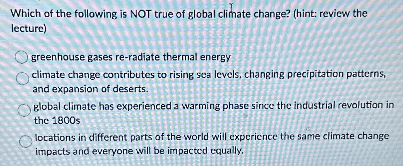 Solved Which of the following is NOT true of global climate | Chegg.com