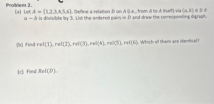 Solved Problem 2. (a) Let A={1,2,3,4,5,6}. Define A Relation | Chegg.com