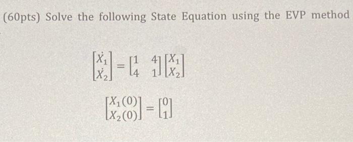 Solved (60pts) Solve the following State Equation using the | Chegg.com