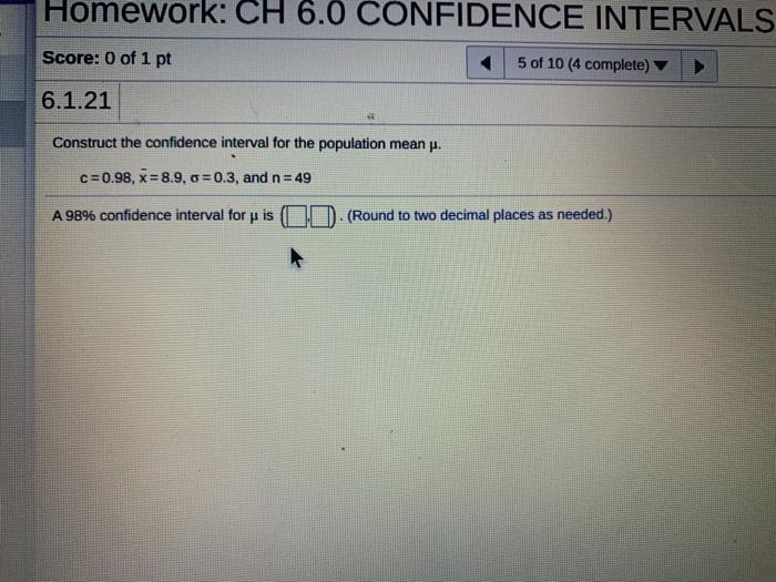 Solved Homework: CH 6.0 CONFIDENCE INTERVALS Score: 0 of 1 | Chegg.com