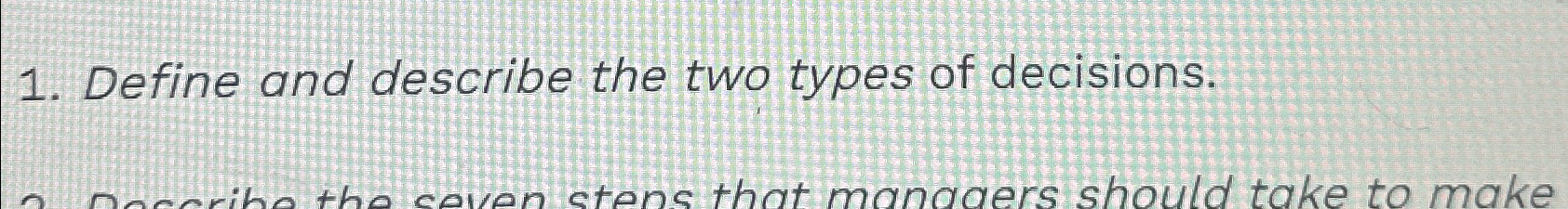 Solved Define and describe the two types of decisions. | Chegg.com
