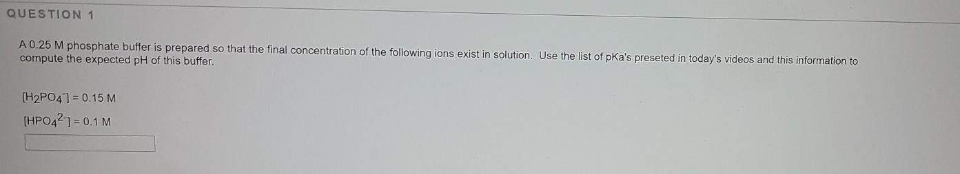 Solved QUESTION 1 A 0.25 M phosphate buffer is prepared so | Chegg.com