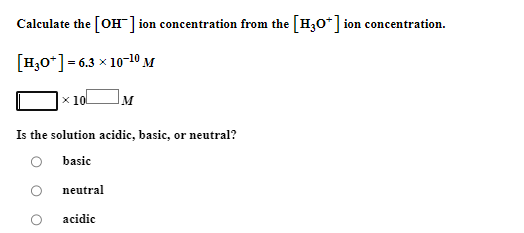 Calculate the OH-ion concentration from the H3O+ion | Chegg.com