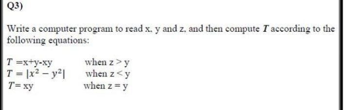 Solved Q3) Write a computer program to read x. y and z, and | Chegg.com