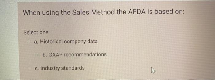 Solved When using the Sales Method the AFDA is based on: | Chegg.com