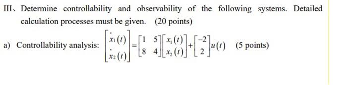 Solved III、 Determine Controllability And Observability Of | Chegg.com