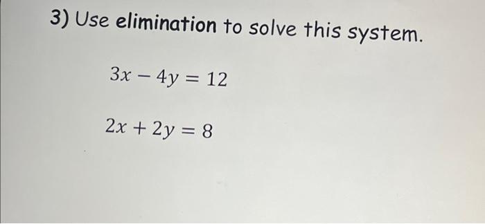 Solved 3) Use elimination to solve this system. | Chegg.com