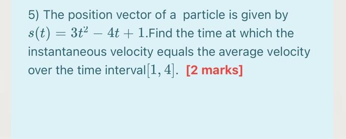 Solved 5) The position vector of a particle is given by s(t) | Chegg.com