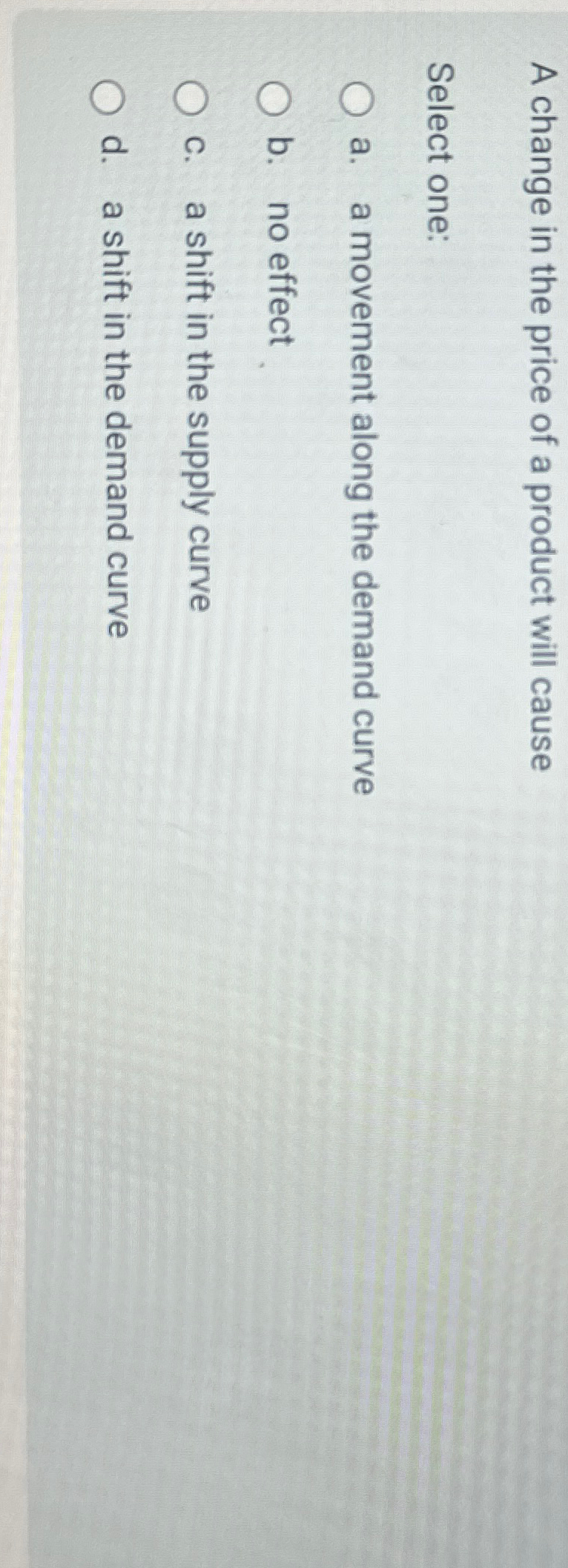 Solved A change in the price of a product will causeSelect | Chegg.com