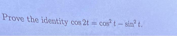 Prove the identity cos2t=cos2t−sin2tIf β=23∘,γ=47∘, | Chegg.com