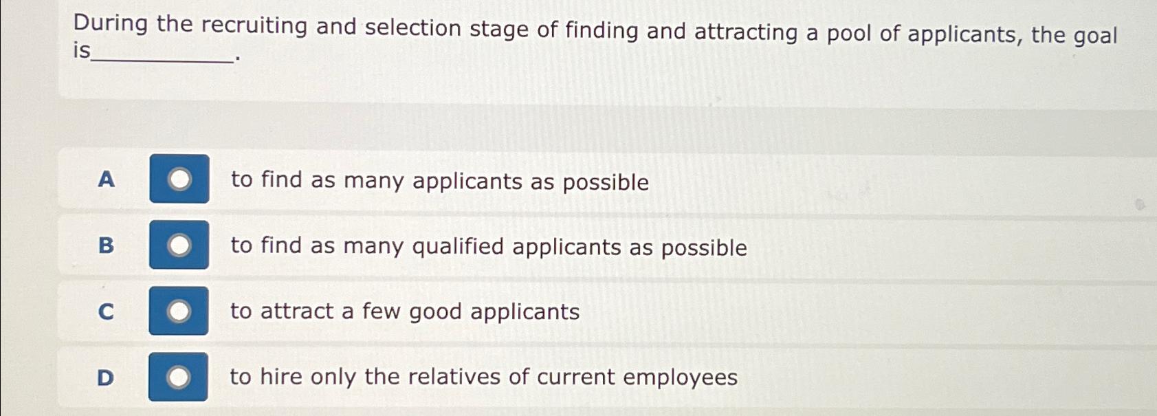 Solved During the recruiting and selection stage of finding | Chegg.com