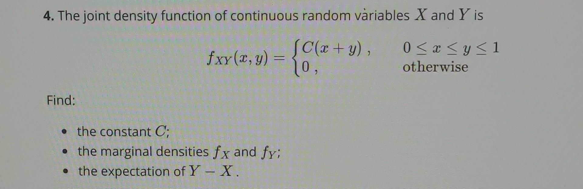 Solved 4. The joint density function of continuous random | Chegg.com