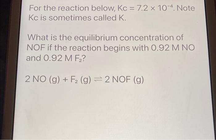 For the reaction below, \( \mathrm{Kc}=7.2 \times 10^{-4} \). Note \( \mathrm{Kc} \) is sometimes called \( \mathrm{K} \).

W