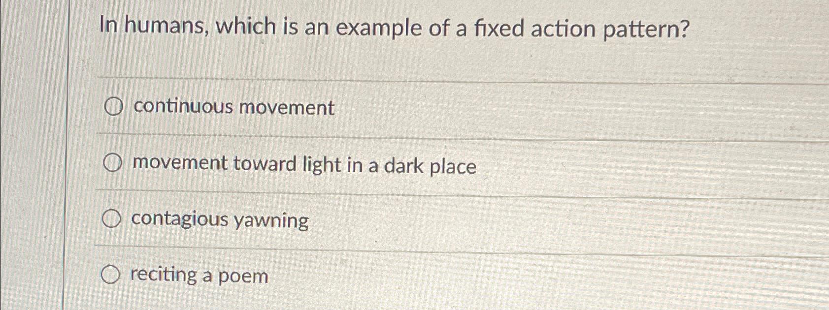 Solved In humans, which is an example of a fixed action