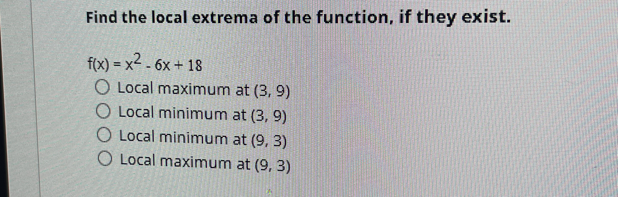Solved Find the local extrema of the function, if they | Chegg.com