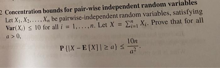 Solved Concentration bounds for pair-wise independent random | Chegg.com