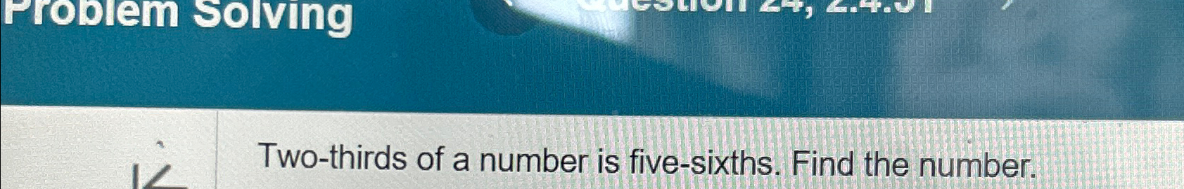 solved-two-thirds-of-a-number-is-five-sixths-find-the-chegg