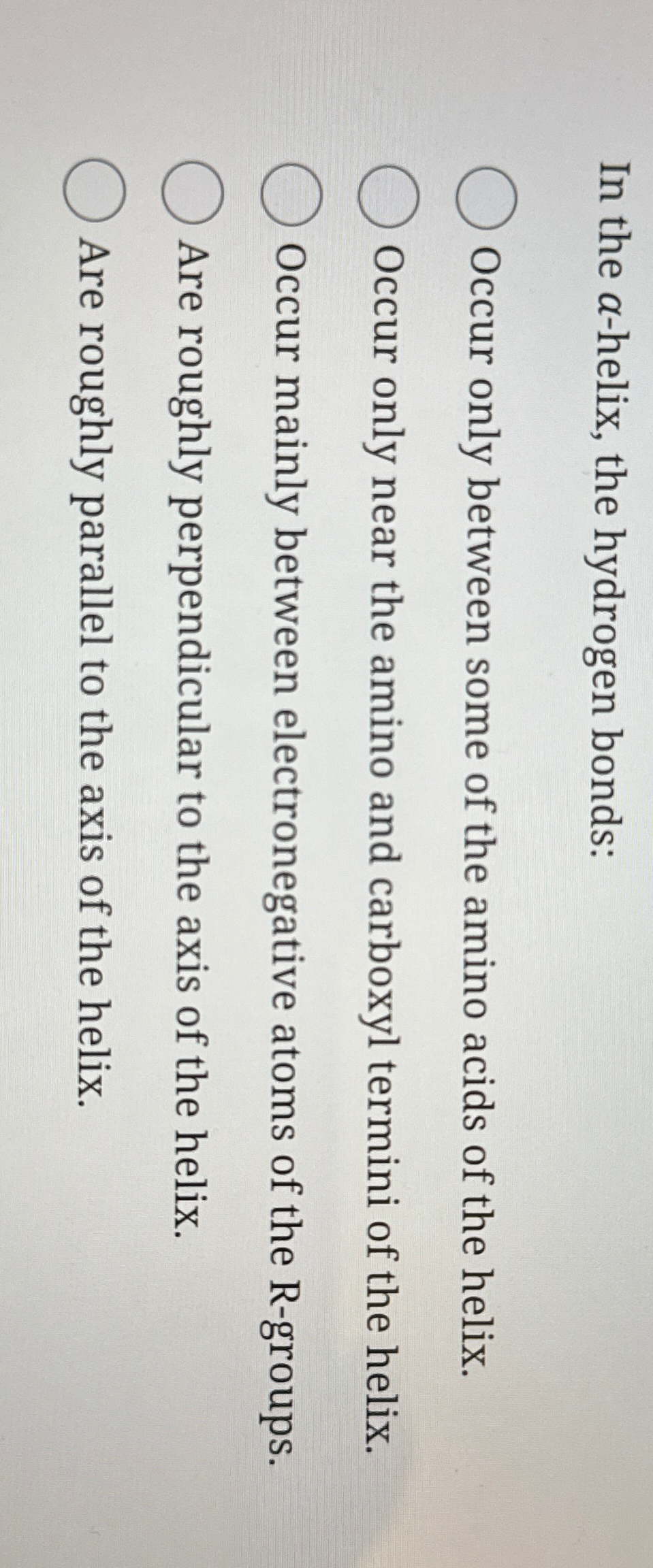 Solved In the α-helix, the hydrogen bonds:Occur only between | Chegg.com