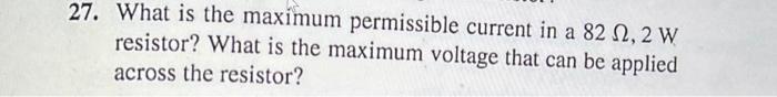 Solved 27. What is the maximum permissible current in a 82 | Chegg.com