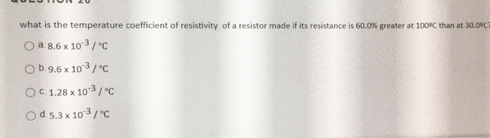 Solved what is the temperature coefficient of resistivity of | Chegg.com