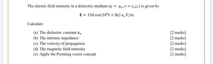 Solved The electric field intensity in a dielectric medium | Chegg.com