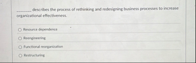 Solved q, ﻿describes the process of rethinking and | Chegg.com