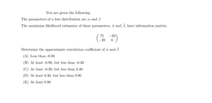 Solved You are given the following: The parameters of a loss | Chegg.com