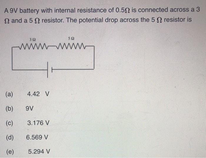Solved A 9V battery with internal resistance of 0.522 is