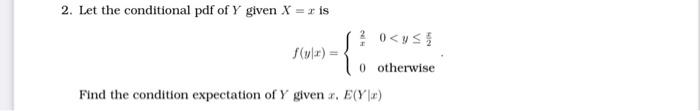 Solved 2. Let the conditional pdf of Y given X=x is | Chegg.com