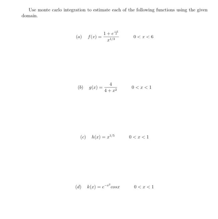 Solved Use monte carlo integration to estimate each of the | Chegg.com