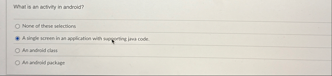Solved What is an activity in android?q,None of these | Chegg.com